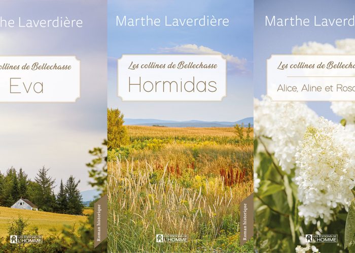 La trilogie Les Collines de Bellechasse, de Marthe Laverdière.